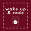 Wake Up & Code